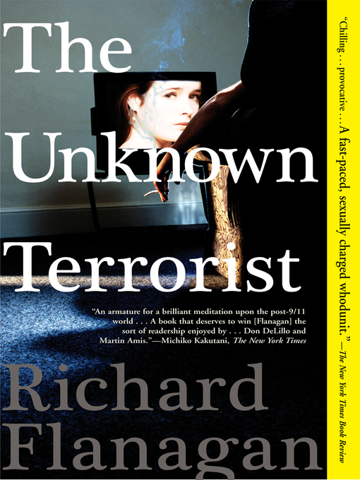 Title details for The Unknown Terrorist by Richard Flanagan - Available